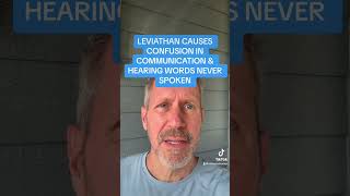 LEVIATHAN CAUSES CONFUSION IN COMMUNICATION \u0026 HEARING WORDS NEVER SPOKEN