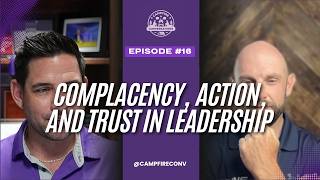 Campfire Conversations – EP16: Complacency, Action, and Trust in Leadership