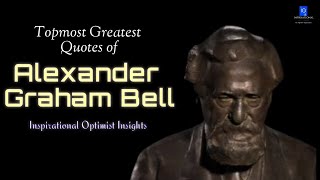 Topmost Greatest Quotes of Alexander Graham Bell || Greatest Quotes of Alexander Graham Bell