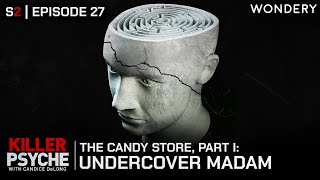 The Candy Store, Part I: Undercover Madam | Killer Psyche