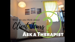 Answered: What do you think about crying clients?