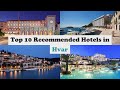 Top 10 Recommended Hotels In Hvar | Best Hotels In Hvar