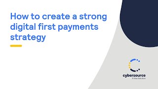 How to create a strong digital first payments strategy