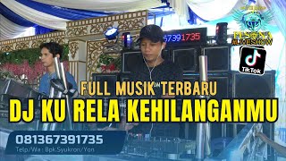 FULL DJ REMX KU RELA KEHILANGAN MU OT PESONA MUSIK TERBARU 2024 - DJ GUNTUR JS Ft DJ YANTO KURE