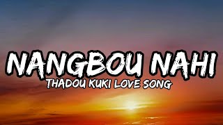 NANGBOU NAHI KEN KA LUNGSET PEN // LENBOI TOUTHANG // THADOU KUKI LOVE SONG LYRICS VIDEO.