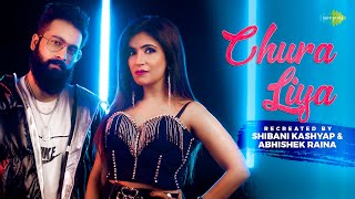 Chura Liya - Recreation | Shibani Kashyap | Abhishek Raina | Anurag Abhishek | R.D Burman