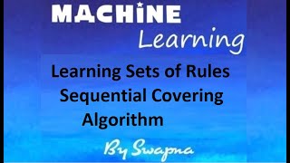 Learn Sets of Rules and Sequential Covering Algorithm