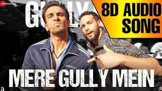 8D Mere Gully Mein - Gully Boy - 8D Songs India | Ranveer Singh & Siddhant | DIVINE | Naezy