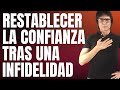 ✅ RESTABLECER LA CONFIANZA TRAS LA INFIDELIDAD ⎮Universo Parejas