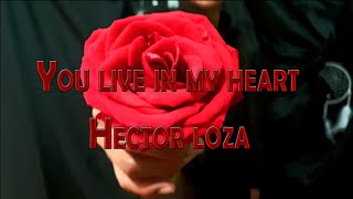 Your live in my heart / Hetor Loza/ Music from Ecuador