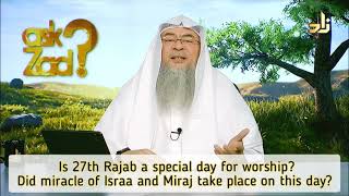 Is 27 Rajab a special day of worship? Did Isra & Meraj take place on 27 rajab? - Assim al hakeem