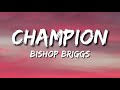 Bishop Briggs - CHAMPION (Lyrics)