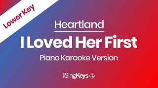 I Loved Her First -  Heartland - Piano Karaoke Instrumental - Lower Key