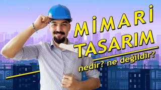 Mimari Tasarım Nedir? Mimari Tasarımı Etkileyen Faktörler Nelerdir?