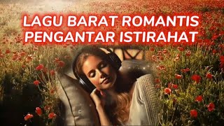 *KUMPULAN LAGU BARAT || Pengantar Istirahat #lagubaratromantis #lagubaratpopuler #lagubaratterbaru