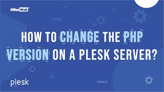 How to Change the PHP Version on a Plesk Server? | MilesWeb