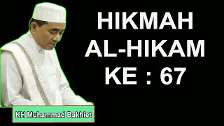 HIKMAH AL HIKAM KE 67 KH Muhammad Bakhiet