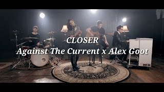 Closer- Against The Current x Alex Goot (The Chainsmokers ft. Halsey ) LYRICS