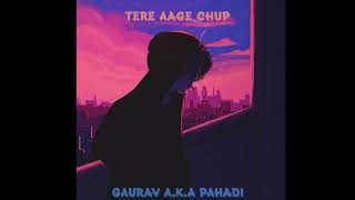 TERE AAGE CHUP - Gaurav A.K.A Pahadi | Hindi Rap ( @isitmalloy )