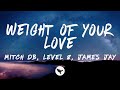 MITCH DB, Level 8 & JAMES JAY - Weight of Your Love (Lyrics)