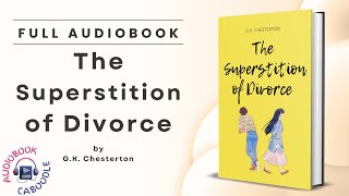 The Superstition of Divorce by G.K. Chesterton - Full AudioBook