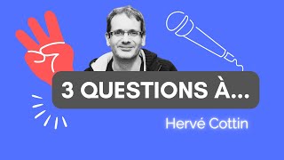 3️⃣ QUESTIONS À... | Hervé Cottin
