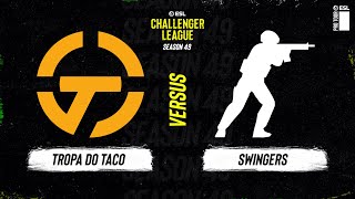 Tropa do Taco vs Swingers - ESL Challenger League - Season 49 - SA