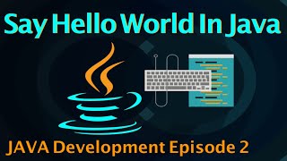 Execute Hello World Program in Java || Episode-2