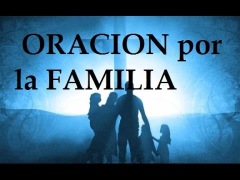 ORACION POR LA FAMILIA- Sangre Y Agua- Oraciones Para Pedirle A Dios ...