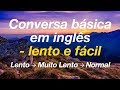 Conversa básica em inglês - lento e fácil