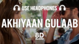 Akhiyaan Gulaab (8D AUDIO): Shahid Kapoor, Kriti Sanon | Mitraz | Teri Baaton Mein Aisa Uljha Jiya