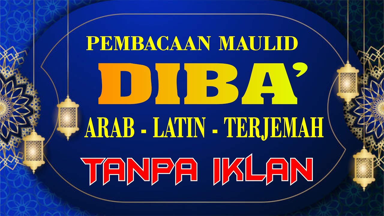 PEMBACAAN MAULID DIBA FULL TEKS ARAB, LATIN DAN ARTINYA - YouTube