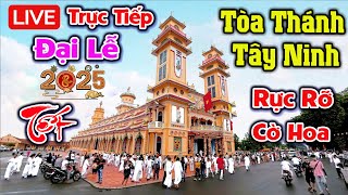 Trực Tiếp : TÒA THÁNH TÂY NINH Khai mạc ĐẠI LỄ ĐỨC CHÍ TÔN