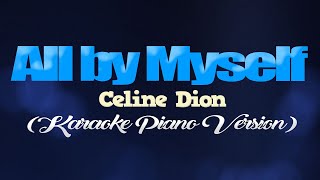 ALL BY MYSELF - Celine Dion (KARAOKE PIANO VERSION)