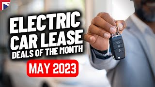 Electric CAR LEASING DEALS of the Month | May 2023 | EV Lease Deals