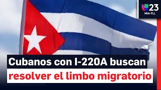 Cubanos con I-220A buscan vías legales para resolver limbo migratorio