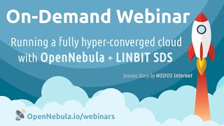 OpenNebula Webinar - Running a fully hyper-converged cloud with OpenNebula + LINBIT SDS