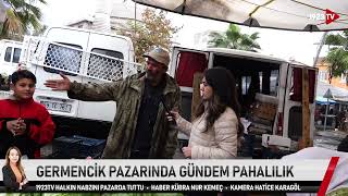 GERMENCİK PAZARINDA GÜNDEM PAHALILIK