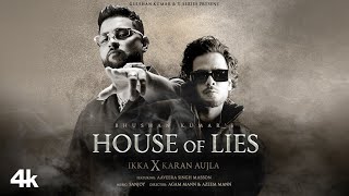 HOUSE OF LIES (Official Music Video): IKKA X Karan Aujla | Aaveera Singh M | Sanjoy | Bhushan Kumar