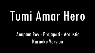 Tumi Amar Hero | Anupam Roy | Projapati | Karaoke With Lyrics | Only Guitar Chords...