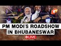 🔴OTV LIVE: PM Modi In Bhubaneswar | Massive Crowd Gathers During PM Modi’s Roadshow | Odisha