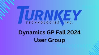 Turnkey Technologies Dynamics GP Fall 2024 User Group