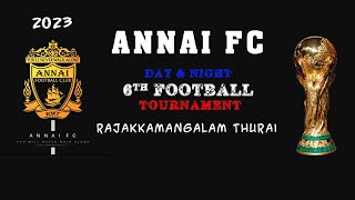 ANNAI FC Day \u0026 Night 6th football tournament /2023Rajakkamangalam Thurai