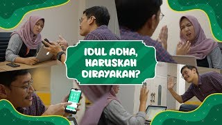 Idul Adha, Haruskah Dirayakan?