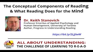 Dr. Keith Stanovich - The Conceptual Components of Reading & What Reading Does for the Mind.