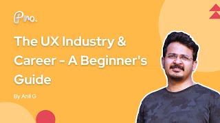 The UX Industry & Career - A Beginner's Guide | Become a UI/UX Designer | Get started with UI/UX