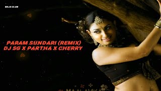 Param Sundari (Remix) | DJ SG X Partha X Cherry | BDJS CLUB