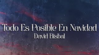 David Bisbal - Todo Es Posible En Navidad ❤️ (Letra)