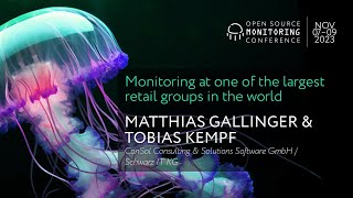 OSMC 2023 | Monitoring at one of the largest retail groups in the world