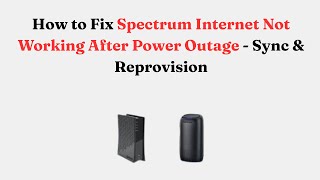 How to Fix Spectrum Internet Not Working After Power Outage - Sync & Reprovision